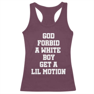 Funny God Forbid A White Boy Get A Lil Motion Racerback Tank Top Meme Quote TS11 Maroon Print Your Wear