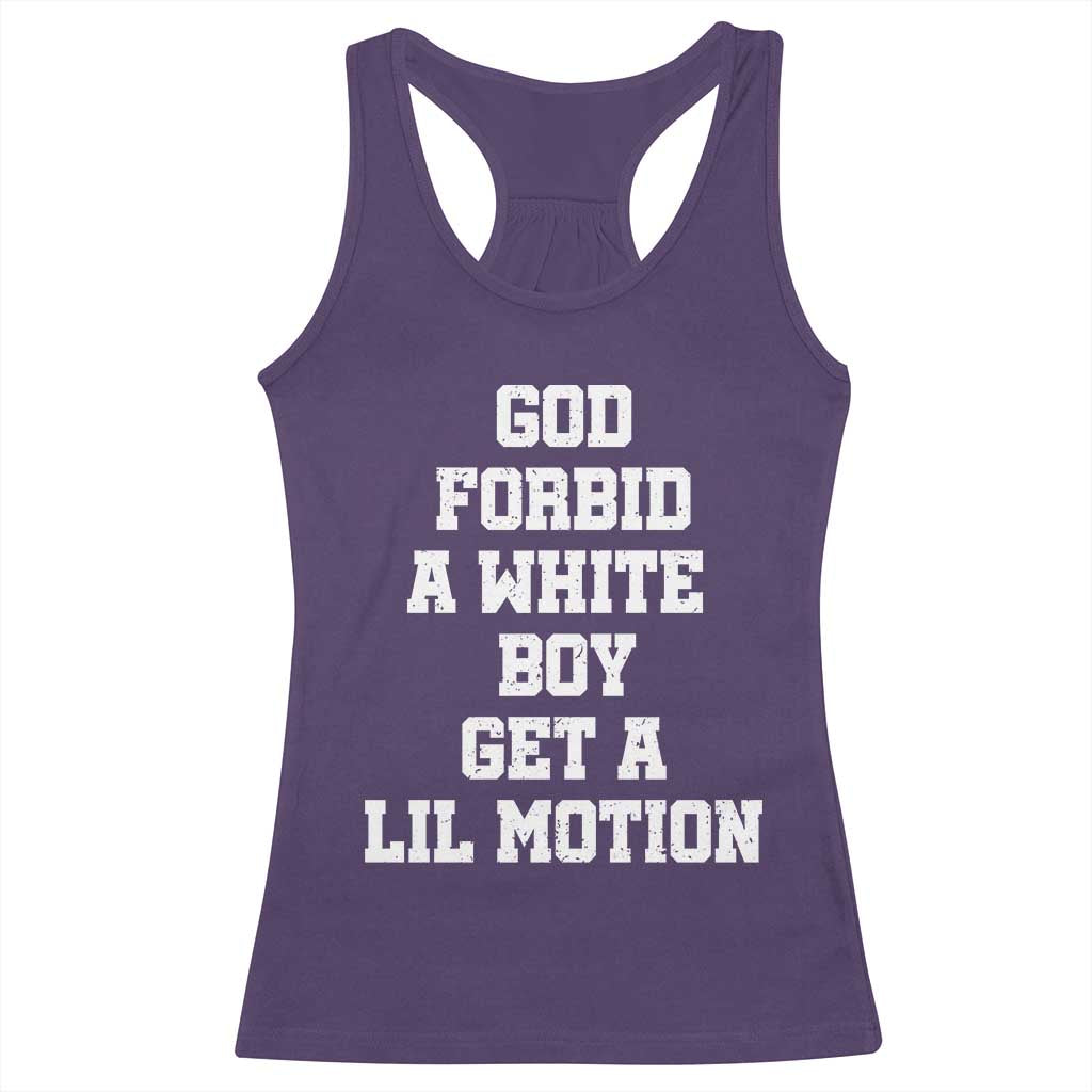 Funny God Forbid A White Boy Get A Lil Motion Racerback Tank Top Meme Quote TS11 Purple Print Your Wear