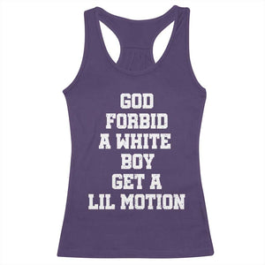 Funny God Forbid A White Boy Get A Lil Motion Racerback Tank Top Meme Quote TS11 Purple Print Your Wear
