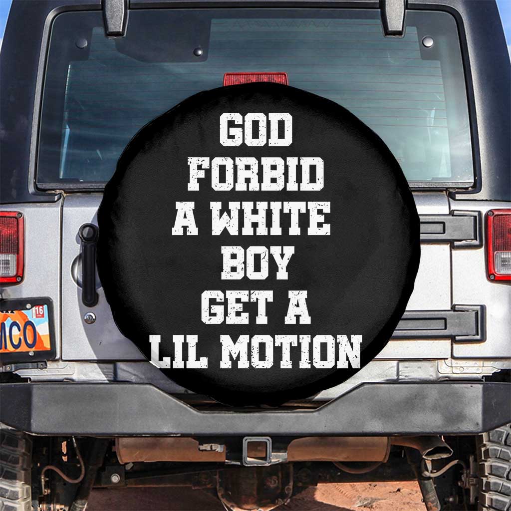 Funny God Forbid A White Boy Get A Lil Motion Spare Tire Cover Meme Quote TS11 No hole Black Print Your Wear