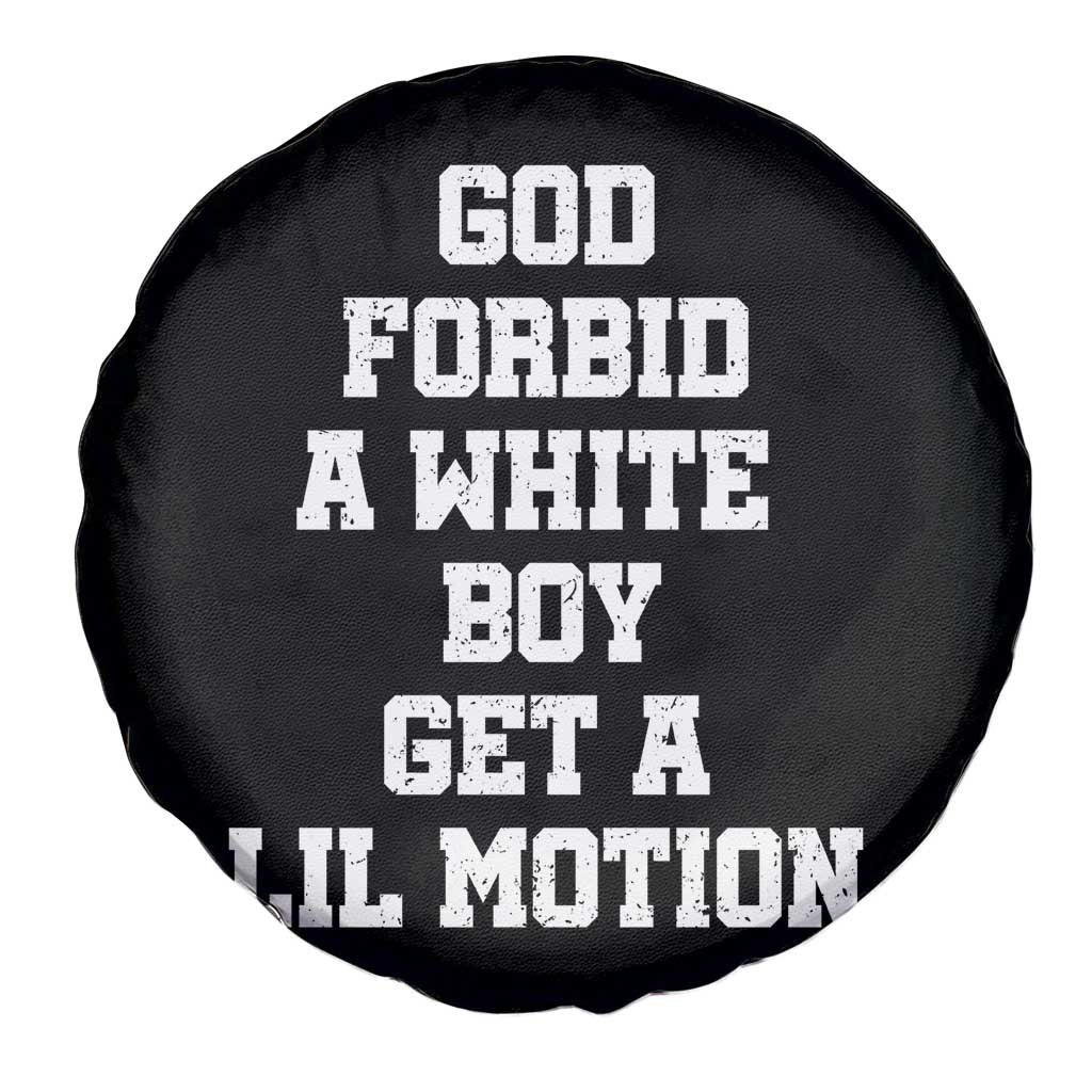 Funny God Forbid A White Boy Get A Lil Motion Spare Tire Cover Meme Quote TS11 Print Your Wear