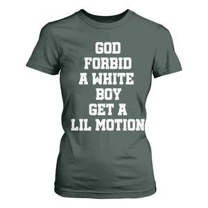 Funny God Forbid A White Boy Get A Lil Motion T Shirt For Women Meme Quote TS11 Dark Forest Green Print Your Wear