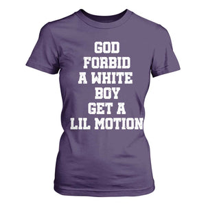 Funny God Forbid A White Boy Get A Lil Motion T Shirt For Women Meme Quote TS11 Purple Print Your Wear