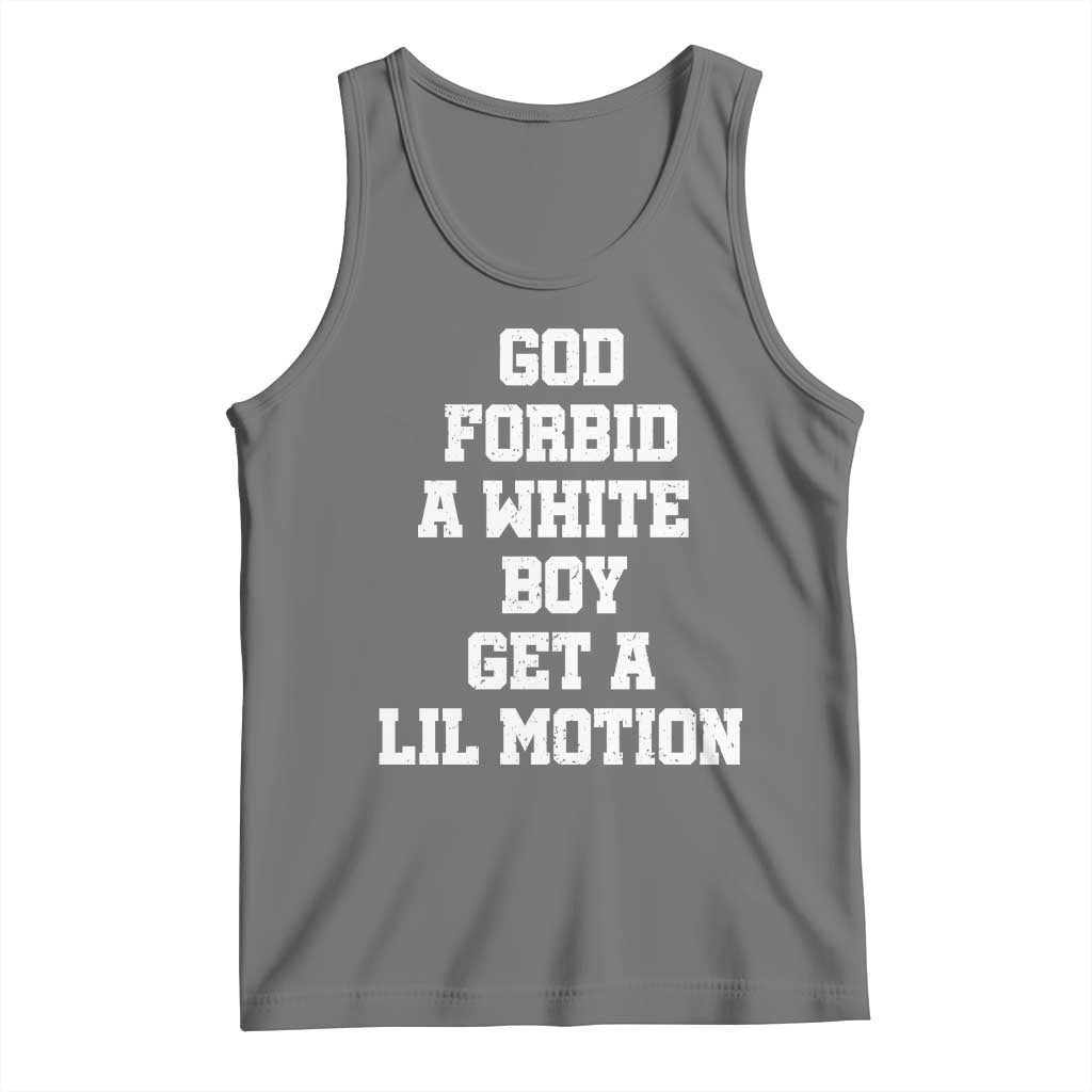 Funny God Forbid A White Boy Get A Lil Motion Tank Top Meme Quote TS11 Black Heather Print Your Wear