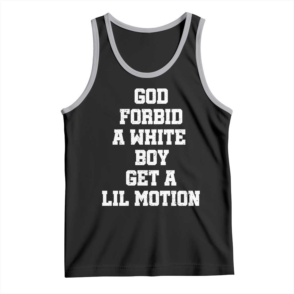 Funny God Forbid A White Boy Get A Lil Motion Tank Top Meme Quote TS11 Black Athletic Heather Print Your Wear