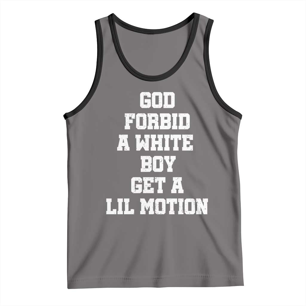 Funny God Forbid A White Boy Get A Lil Motion Tank Top Meme Quote TS11 Deep Heather Black Print Your Wear