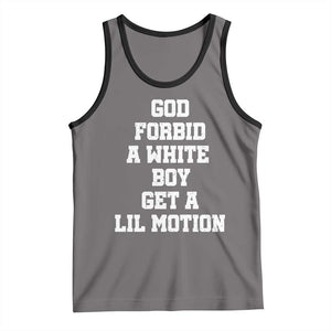 Funny God Forbid A White Boy Get A Lil Motion Tank Top Meme Quote TS11 Deep Heather Black Print Your Wear