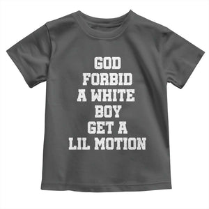 Funny God Forbid A White Boy Get A Lil Motion Toddler T Shirt Meme Quote TS11 Dark Heather Print Your Wear