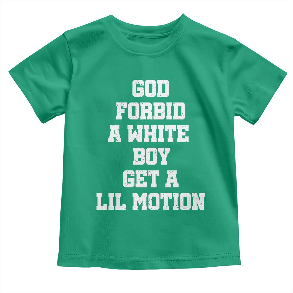 Funny God Forbid A White Boy Get A Lil Motion Toddler T Shirt Meme Quote TS11 Irish Green Print Your Wear