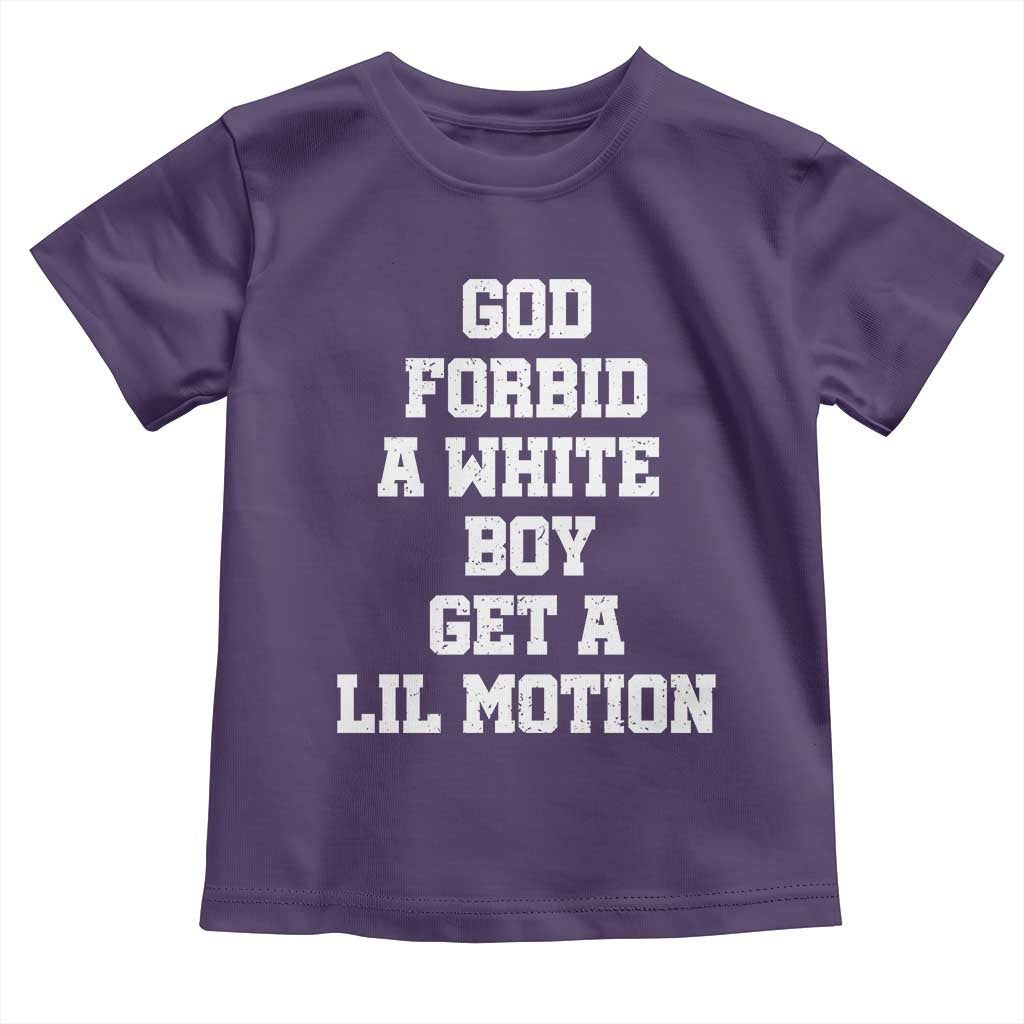 Funny God Forbid A White Boy Get A Lil Motion Toddler T Shirt Meme Quote TS11 Purple Print Your Wear