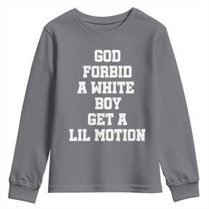 Funny God Forbid A White Boy Get A Lil Motion Youth Sweatshirt Meme Quote TS11 Charcoal Print Your Wear