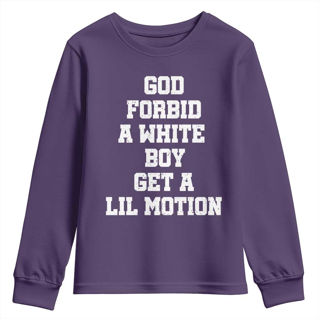 Funny God Forbid A White Boy Get A Lil Motion Youth Sweatshirt Meme Quote TS11 Purple Print Your Wear