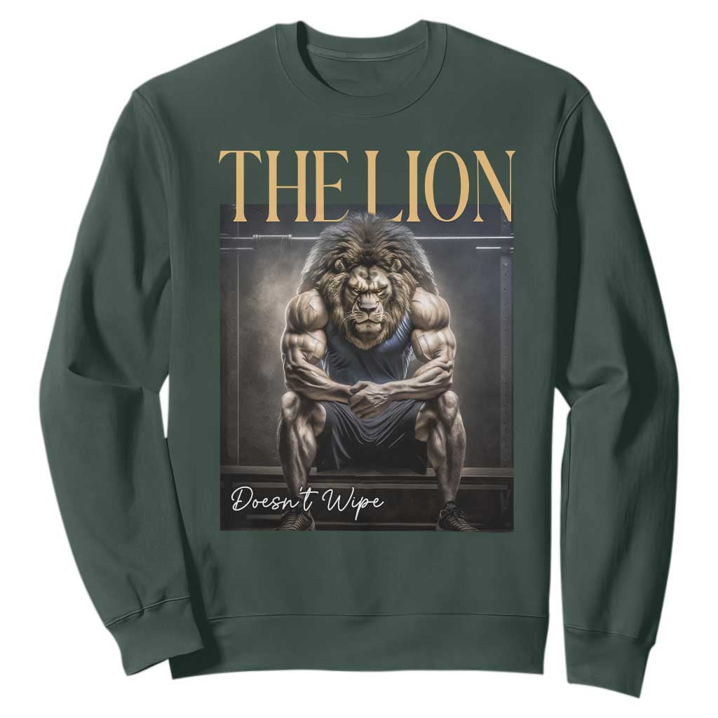 Funny The Lion Doesnt Wipe Sweatshirt Gen Z Joke Brainrot Raunchy Meme TS11 Dark Forest Green Print Your Wear