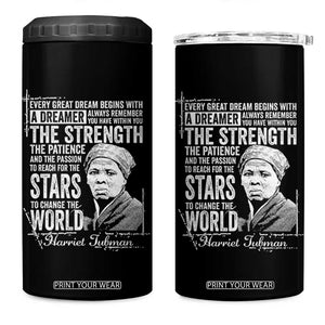 Harriet Tubman Quote 4 in 1 Can Cooler Tumbler Every Great Dream Begins With A Dreamer Black History TS11 One Size: 16 oz Black Print Your Wear