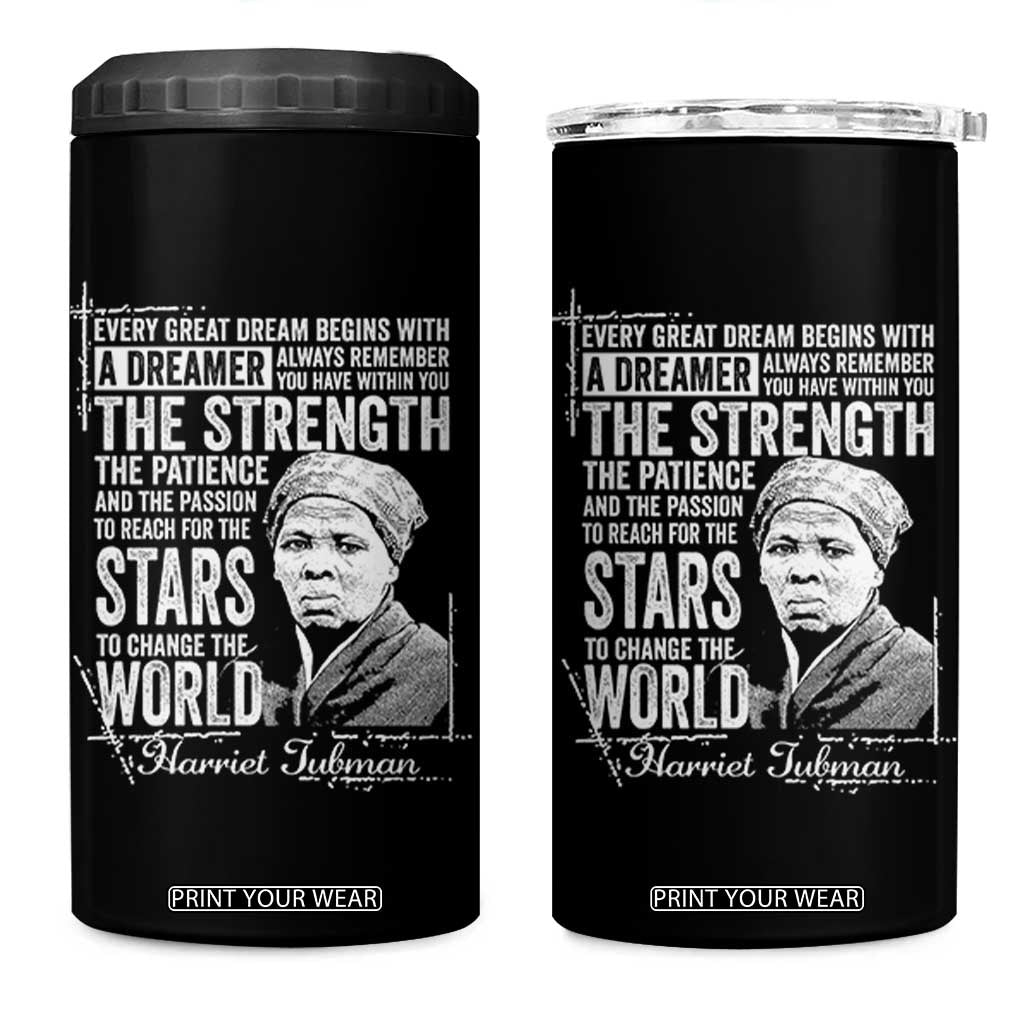 Harriet Tubman Quote 4 in 1 Can Cooler Tumbler Every Great Dream Begins With A Dreamer Black History TS11 One Size: 16 oz Black Print Your Wear