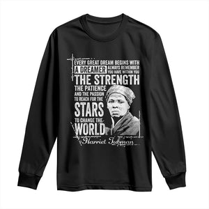 Harriet Tubman Quote Long Sleeve Shirt Every Great Dream Begins With A Dreamer Black History TS11 Black Print Your Wear