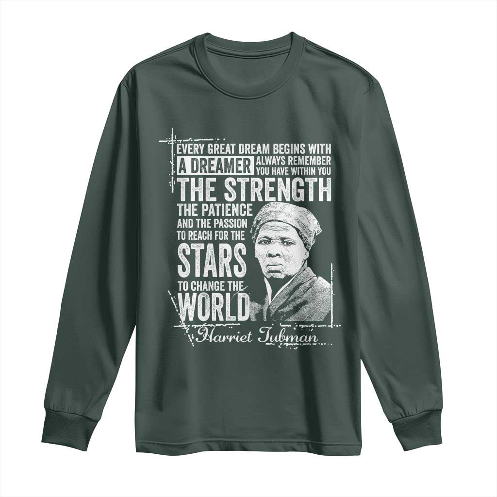 Harriet Tubman Quote Long Sleeve Shirt Every Great Dream Begins With A Dreamer Black History TS11 Dark Forest Green Print Your Wear