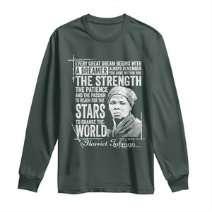 Harriet Tubman Quote Long Sleeve Shirt Every Great Dream Begins With A Dreamer Black History TS11 Dark Forest Green Print Your Wear