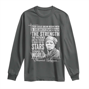 Harriet Tubman Quote Long Sleeve Shirt Every Great Dream Begins With A Dreamer Black History TS11 Dark Heather Print Your Wear