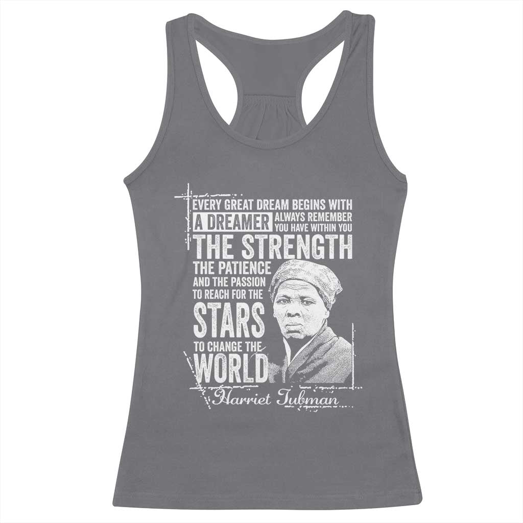 Harriet Tubman Quote Racerback Tank Top Every Great Dream Begins With A Dreamer Black History TS11 Charcoal Print Your Wear