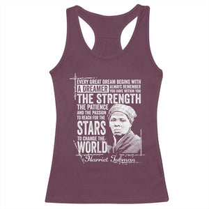Harriet Tubman Quote Racerback Tank Top Every Great Dream Begins With A Dreamer Black History TS11 Maroon Print Your Wear