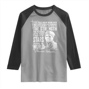 Harriet Tubman Quote Raglan Shirt Every Great Dream Begins With A Dreamer Black History TS11 Sport Gray Black Print Your Wear