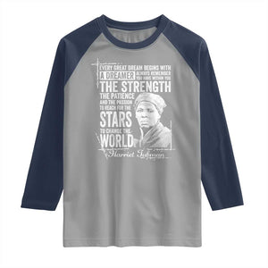Harriet Tubman Quote Raglan Shirt Every Great Dream Begins With A Dreamer Black History TS11 Sport Gray Navy Print Your Wear
