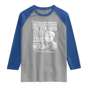 Harriet Tubman Quote Raglan Shirt Every Great Dream Begins With A Dreamer Black History TS11 Sport Gray Royal Print Your Wear
