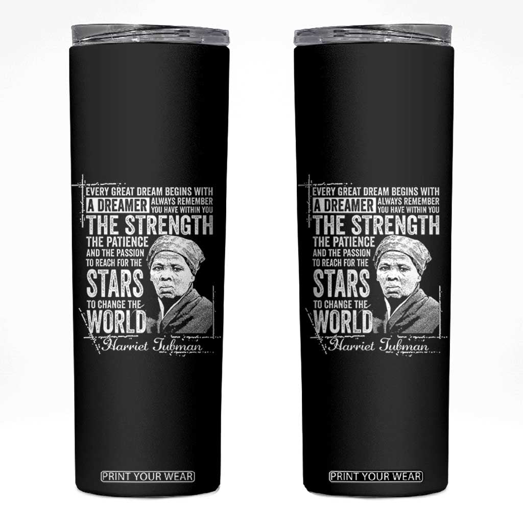 Harriet Tubman Quote Skinny Tumbler Every Great Dream Begins With A Dreamer Black History TS11 Black Print Your Wear