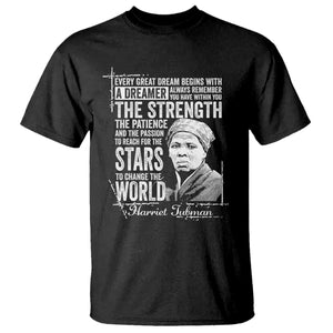 Harriet Tubman Quote T Shirt Every Great Dream Begins With A Dreamer Black History TS11 Black Print Your Wear