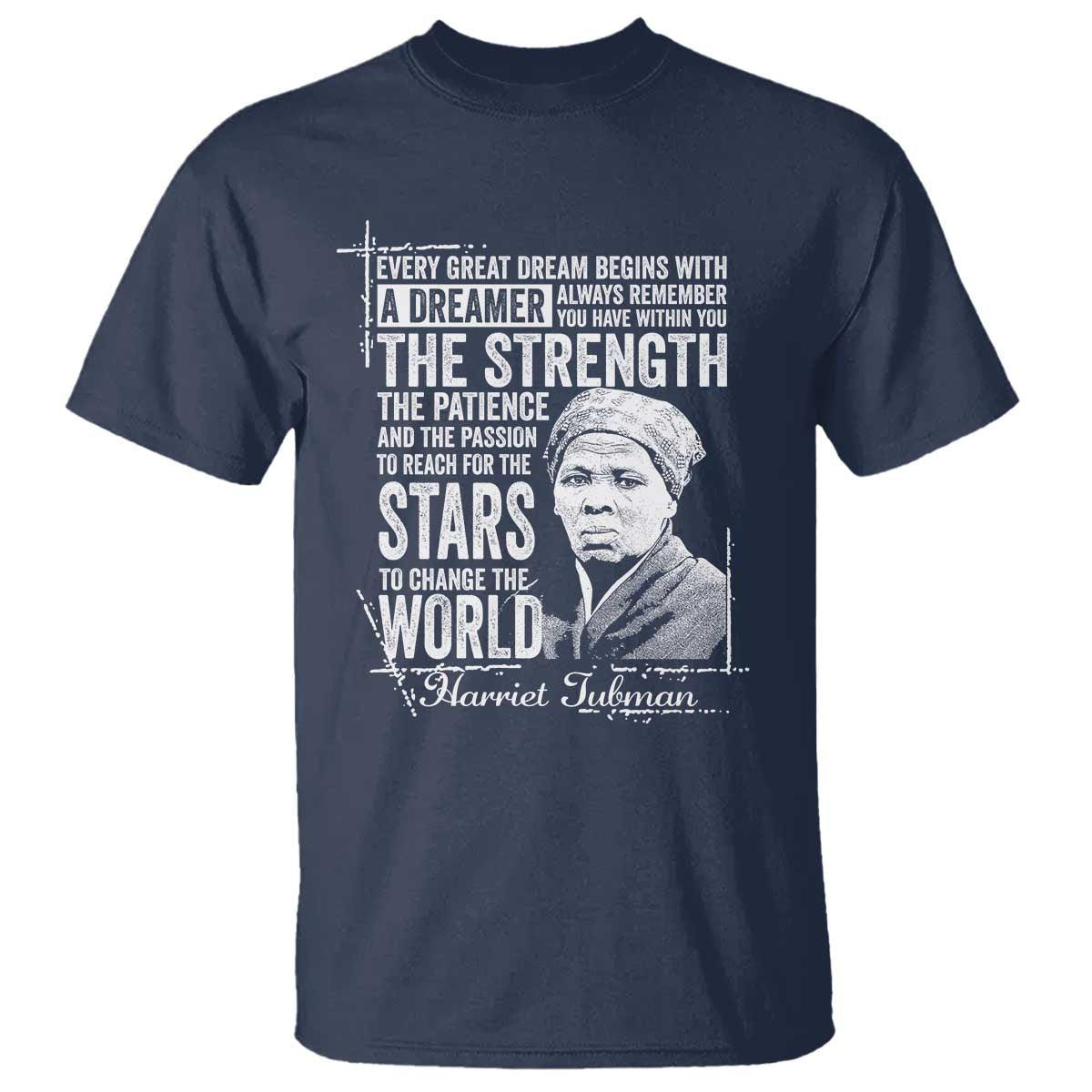 Harriet Tubman Quote T Shirt Every Great Dream Begins With A Dreamer Black History TS11 Navy Print Your Wear