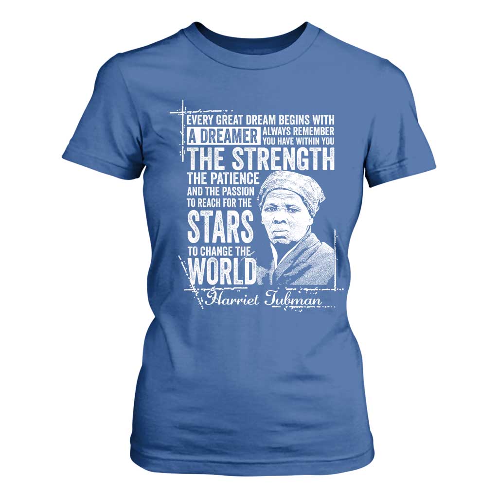 Harriet Tubman Quote T Shirt For Women Every Great Dream Begins With A Dreamer Black History TS11 Royal Blue Print Your Wear