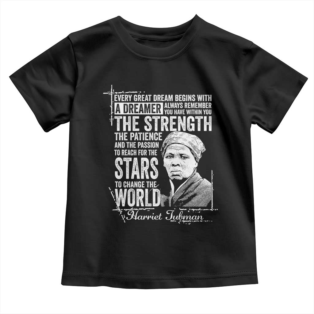 Harriet Tubman Quote Toddler T Shirt Every Great Dream Begins With A Dreamer Black History TS11 Black Print Your Wear