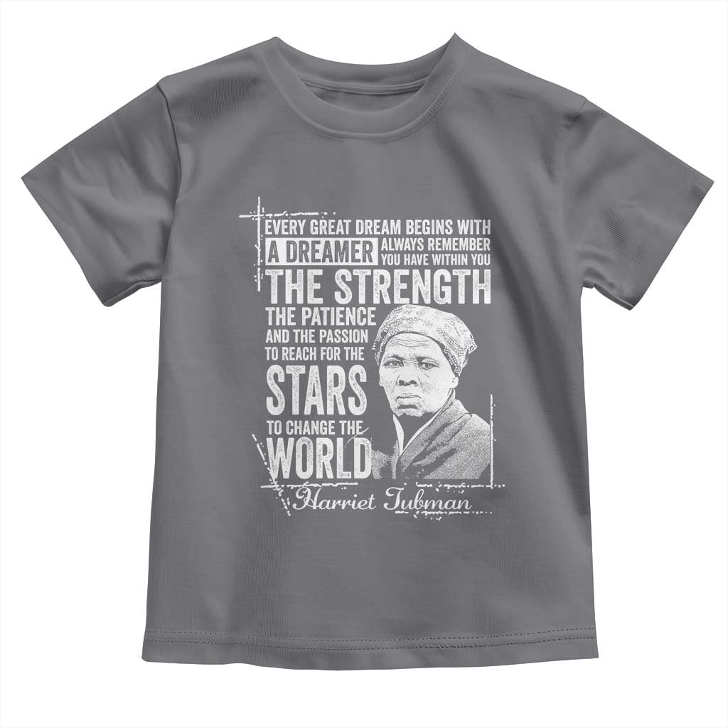 Harriet Tubman Quote Toddler T Shirt Every Great Dream Begins With A Dreamer Black History TS11 Charcoal Print Your Wear