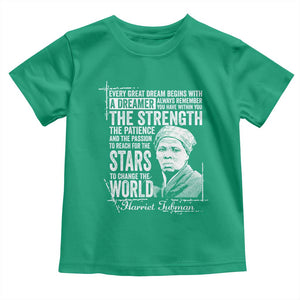 Harriet Tubman Quote Toddler T Shirt Every Great Dream Begins With A Dreamer Black History TS11 Irish Green Print Your Wear