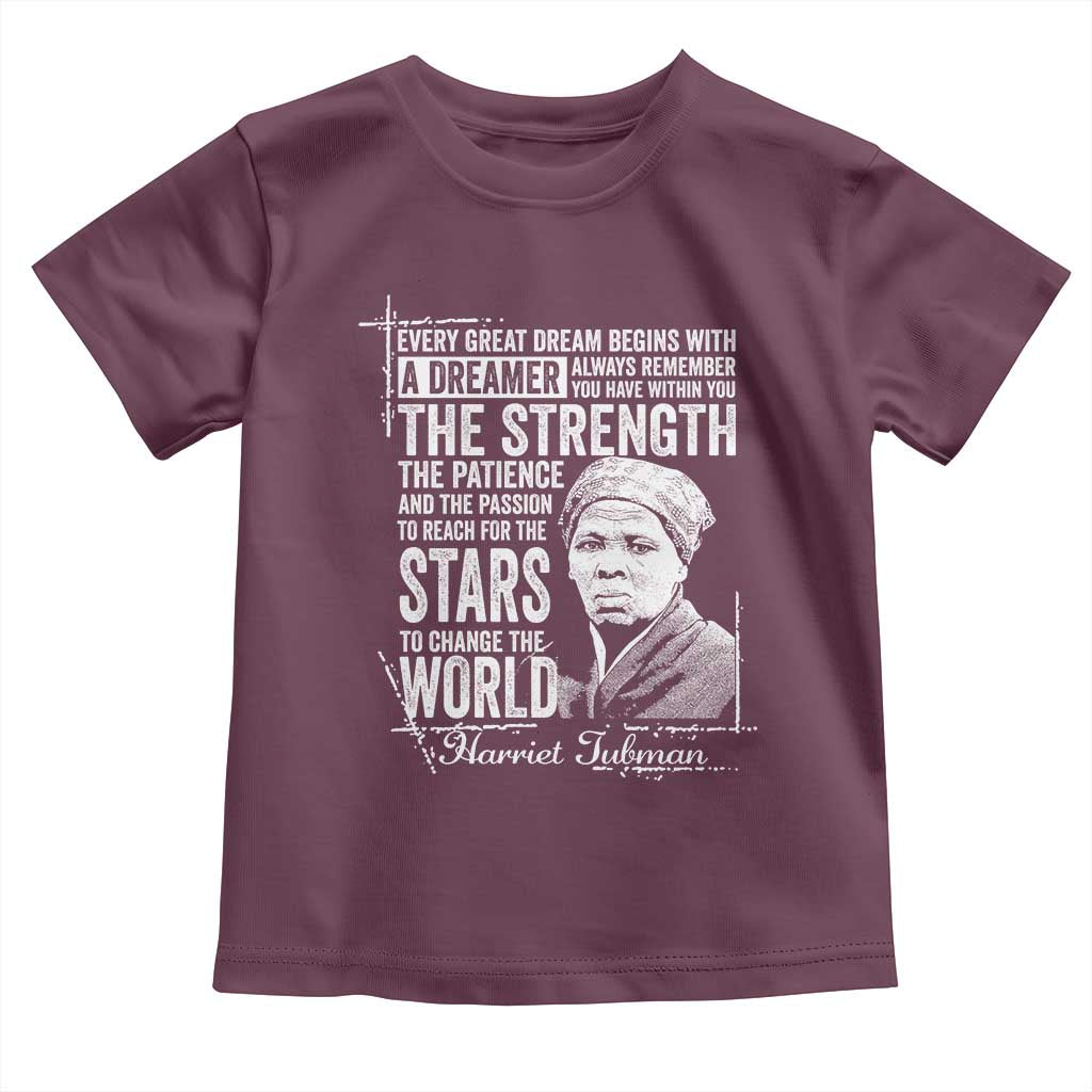 Harriet Tubman Quote Toddler T Shirt Every Great Dream Begins With A Dreamer Black History TS11 Maroon Print Your Wear