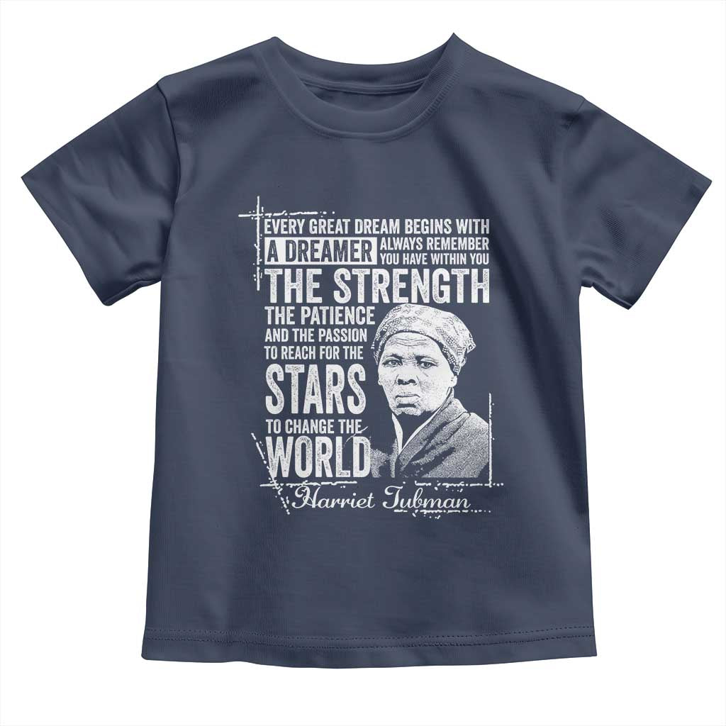 Harriet Tubman Quote Toddler T Shirt Every Great Dream Begins With A Dreamer Black History TS11 Navy Print Your Wear