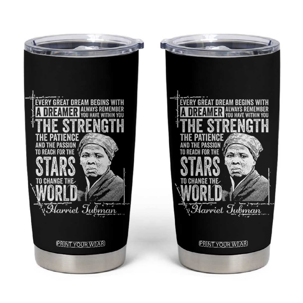 Harriet Tubman Quote Tumbler Cup Every Great Dream Begins With A Dreamer Black History TS11 Black Print Your Wear