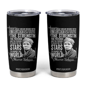 Harriet Tubman Quote Tumbler Cup Every Great Dream Begins With A Dreamer Black History TS11 Black Print Your Wear
