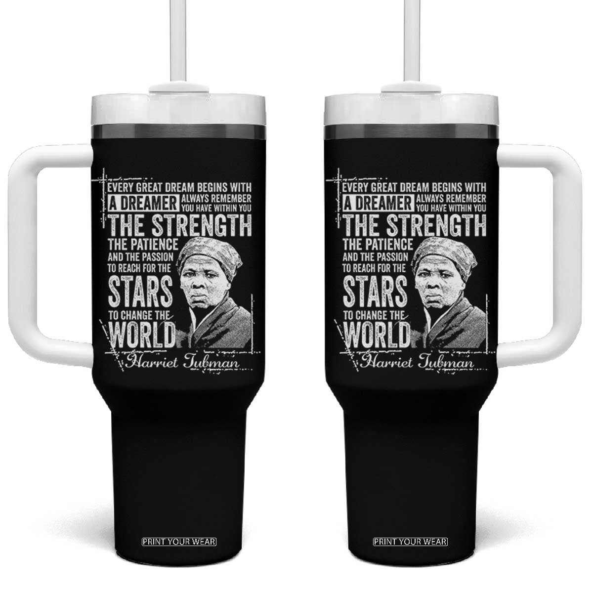 Harriet Tubman Quote Tumbler With Handle Every Great Dream Begins With A Dreamer Black History TS11 One Size: 40 oz Black Print Your Wear