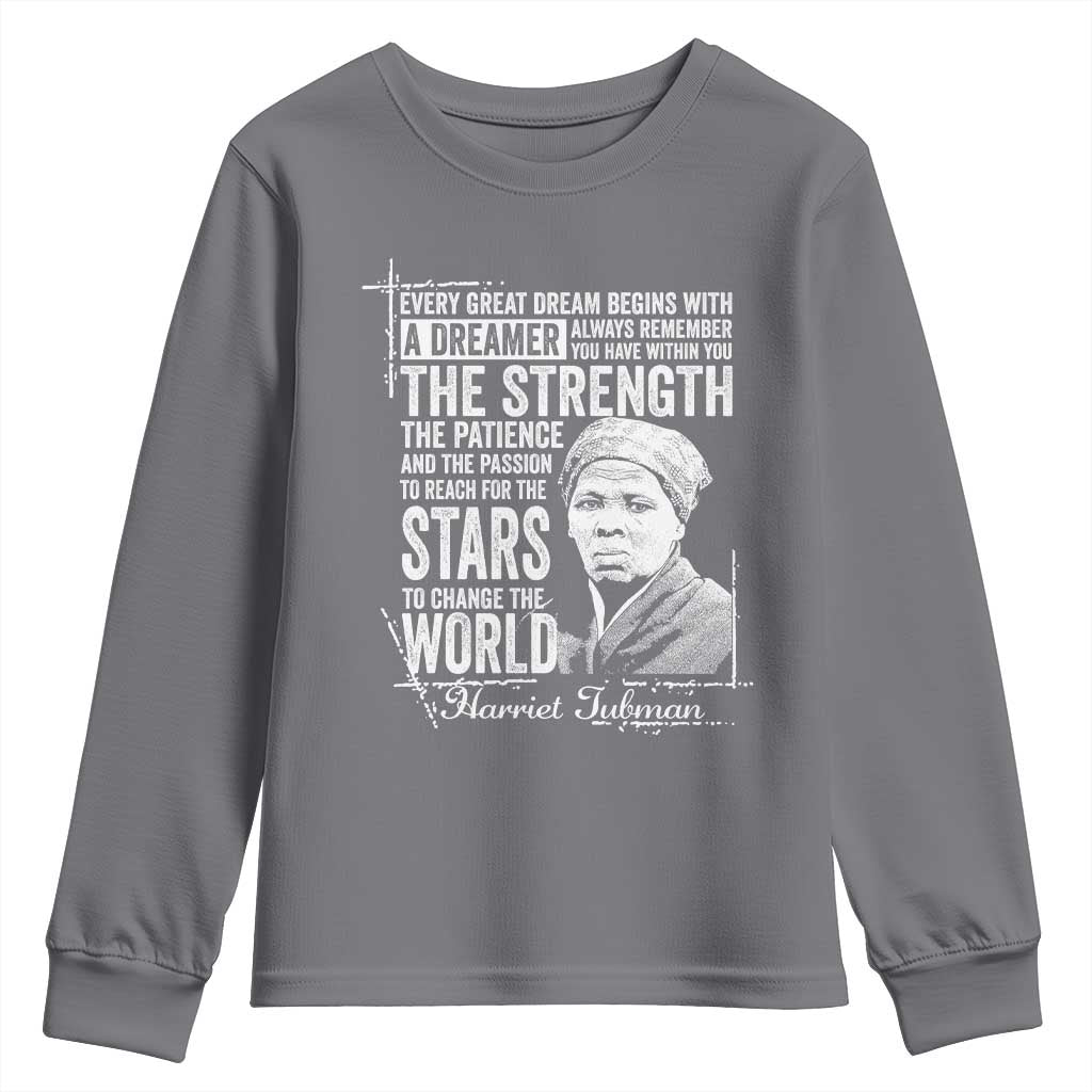 Harriet Tubman Quote Youth Sweatshirt Every Great Dream Begins With A Dreamer Black History TS11 Charcoal Print Your Wear