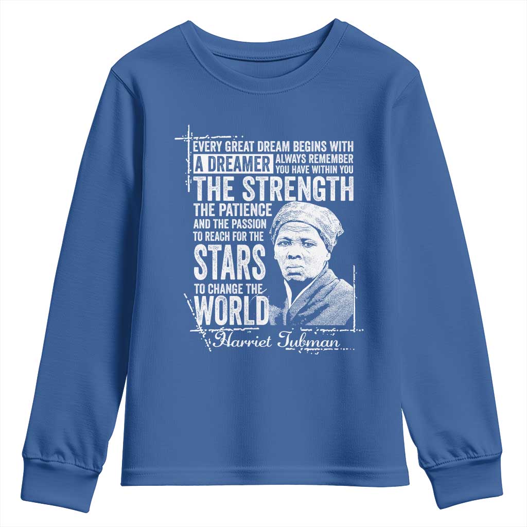 Harriet Tubman Quote Youth Sweatshirt Every Great Dream Begins With A Dreamer Black History TS11 Royal Blue Print Your Wear