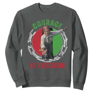 Harriet Tubman Sweatshirt Courage Is Freedom Black History Hero TS11 Dark Heather Print Your Wear