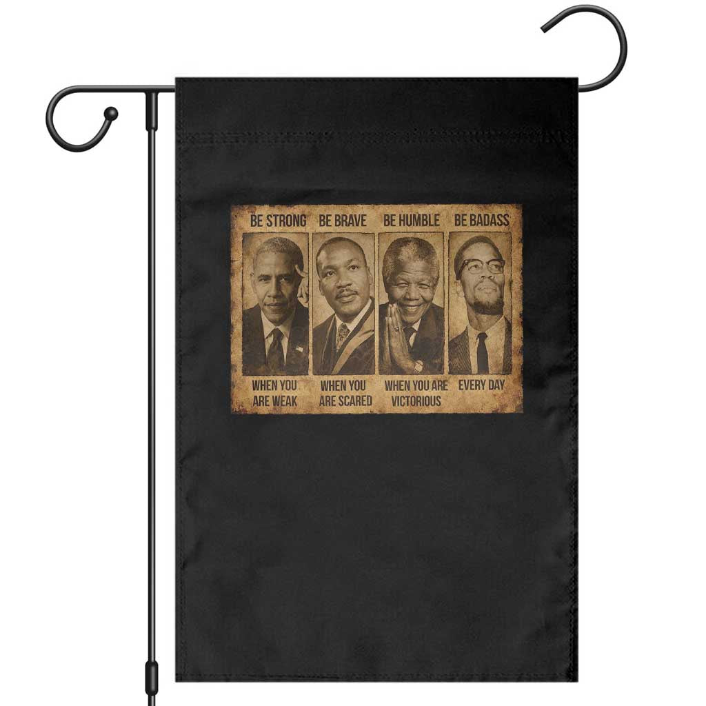 Black Leaders Garden Flag Be Strong Be Brave Be Humble Be Badass African American History Month TS11 Black Print Your Wear