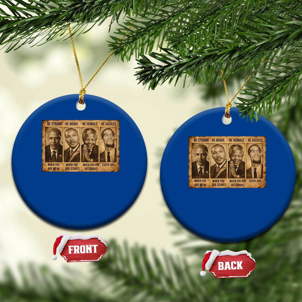 Black Leaders Ceramic Ornament Be Strong Be Brave Be Humble Be Badass African American History Month TS11 1pc Blue Print Your Wear