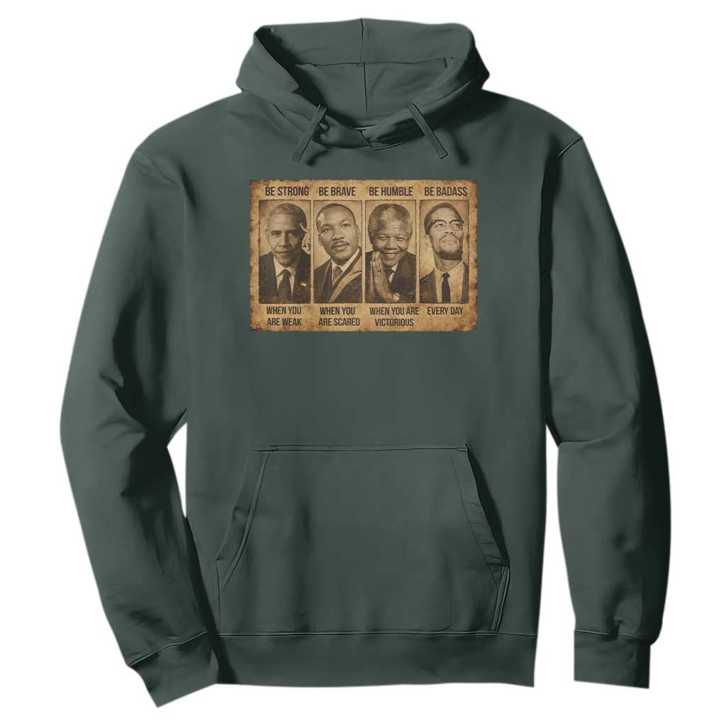 Black Leaders Hoodie Be Strong Be Brave Be Humble Be Badass African American History Month TS11 Dark Forest Green Print Your Wear