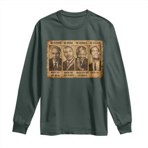 Black Leaders Long Sleeve Shirt Be Strong Be Brave Be Humble Be Badass African American History Month TS11 Dark Forest Green Print Your Wear