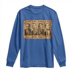 Black Leaders Long Sleeve Shirt Be Strong Be Brave Be Humble Be Badass African American History Month TS11 Royal Blue Print Your Wear