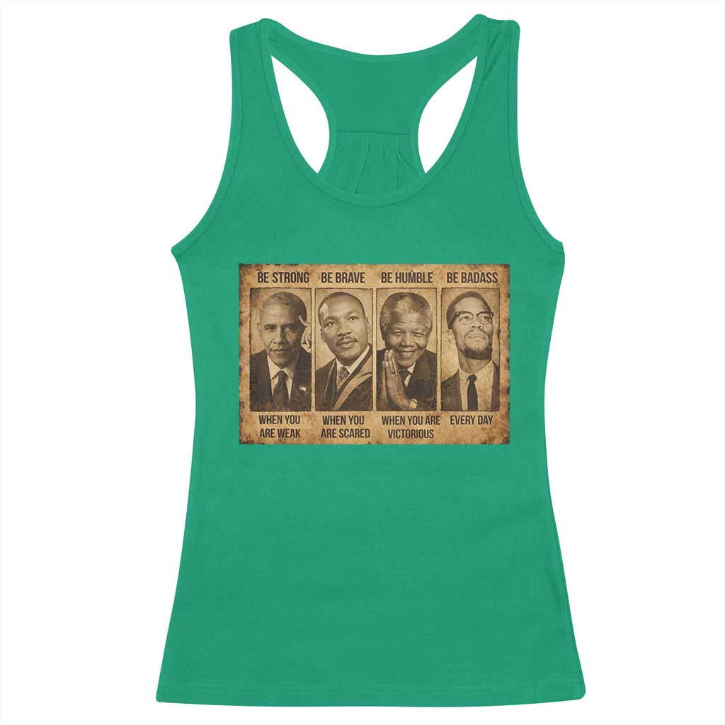 Black Leaders Racerback Tank Top Be Strong Be Brave Be Humble Be Badass African American History Month TS11 Irish Green Print Your Wear