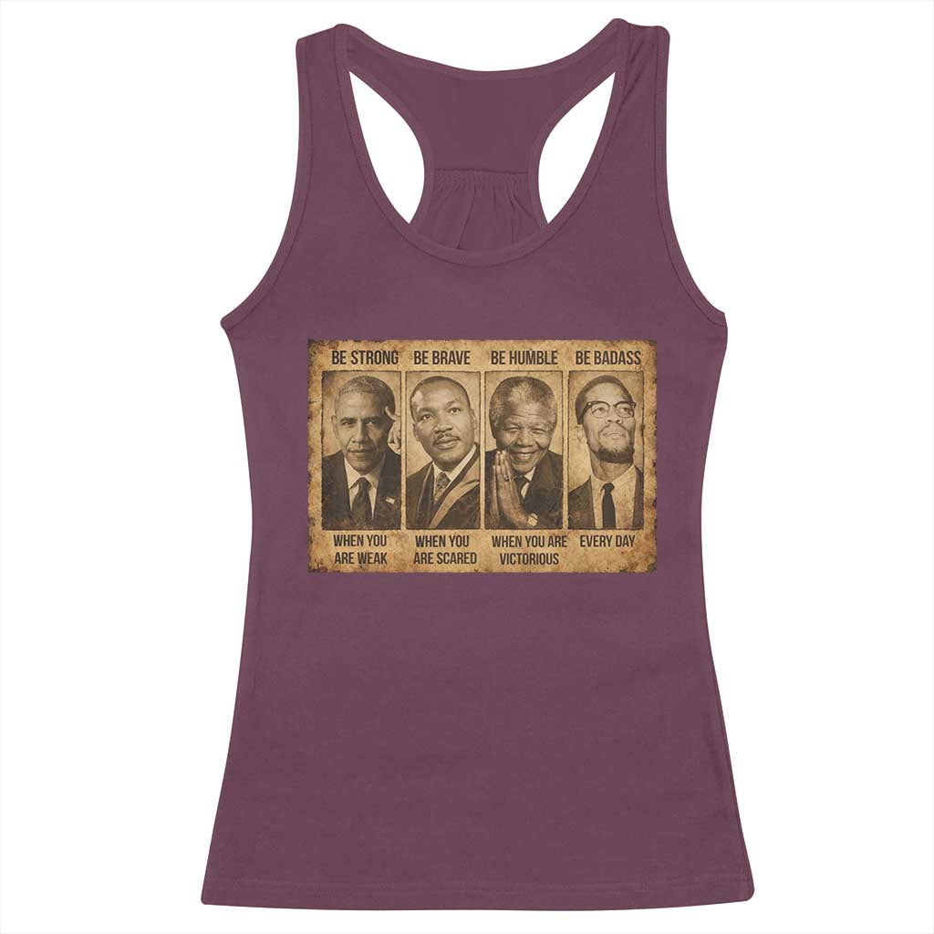 Black Leaders Racerback Tank Top Be Strong Be Brave Be Humble Be Badass African American History Month TS11 Maroon Print Your Wear